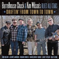 Barrelhouse Chuck & Kim Wilson's Blues All-Stars, Driftin' From Town To Town