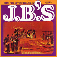 The J.B.'s, Doing It To Death