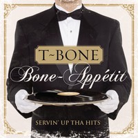 T-Bone, Bone-Appetit: Servin Up tha Hits