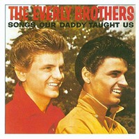 The Everly Brothers, Songs Our Daddy Taught Us