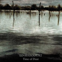 Ed Harcourt, Time of Dust