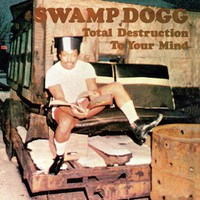 Swamp Dogg, Total Destruction to Your Mind