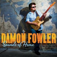 Damon Fowler, Sounds Of Home