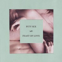 Pity Sex, Feast of Love