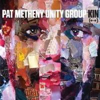 Pat Metheny Unity Group, Kin