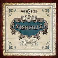 Robben Ford, A Day In Nashville