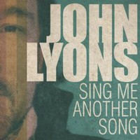 John Lyons, Sing Me Another Song