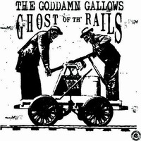 The Goddamn Gallows, Ghost of Th' Rails