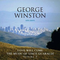 George Winston, Love Will Come: The Music of Vince Guaraldi, Volume 2