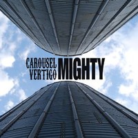 Carousel Vertigo, Mighty
