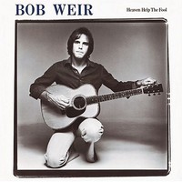 Bob Weir, Heaven Help The Fool