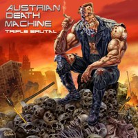 Austrian Death Machine, Triple Brutal