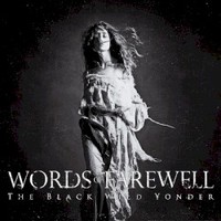 Words Of Farewell, The Black Wild Yonder