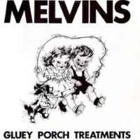 Melvins, Gluey Porch Treatments
