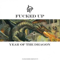 Fucked Up, Year of the Dragon