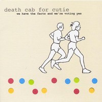 Death Cab for Cutie, We Have the Facts and We're Voting Yes