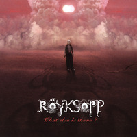Royksopp, What Else Is There?