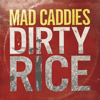 Mad Caddies, Dirty Rice