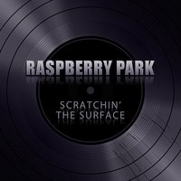 Raspberry Park, Scratchin' The Surface