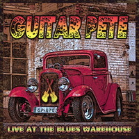 Guitar Pete, Live at the Blues Warehouse