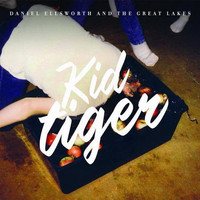 Daniel Ellsworth & The Great Lakes, Kid Tiger