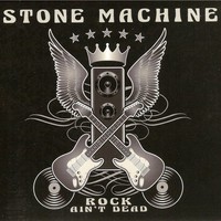 Stone Machine, Rock Ain't Dead