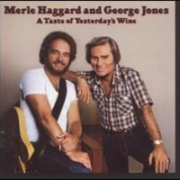 Merle Haggard & George Jones, A Taste Of Yesterday's Wine