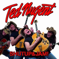 Ted Nugent, Shutup&Jam!