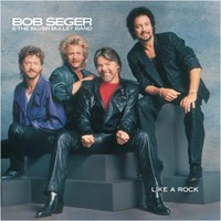 Bob Seger & The Silver Bullet Band, Like a Rock