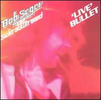 Bob Seger & The Silver Bullet Band, Live Bullet