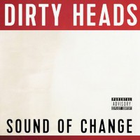 The Dirty Heads, Sound of Change