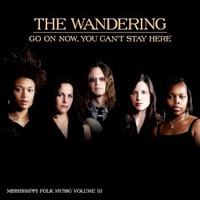 The Wandering, Go On Now, You Can't Stay Here