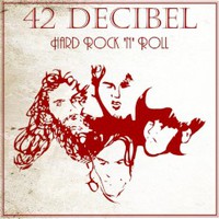 42 Decibel, Hard Rock 'n' Roll