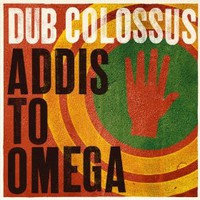 Dub Colossus, Addis to Omega