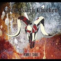 Crow Black Chicken, Rumble Shake