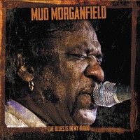 Mud Morganfield, The Blues Is In My Blood