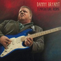Danny Bryant, Temperature Rising