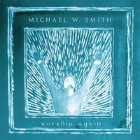 Michael W. Smith, Worship Again