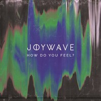 Joywave, How Do You Feel?