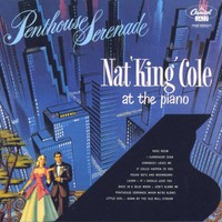 Nat King Cole, Penthouse Serenade