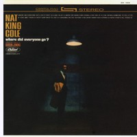 Nat King Cole, Where Did Everyone Go?