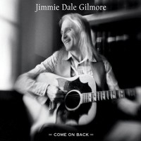 Jimmie Dale Gilmore, Come On Back