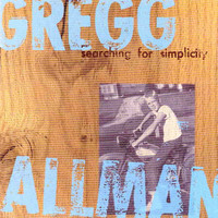 Gregg Allman, Searching For Simplicity
