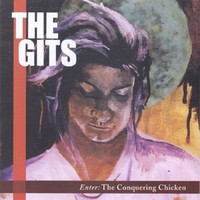 The Gits, Enter: The Conquering Chicken