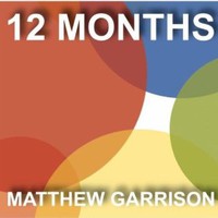 Matthew Garrison, 12 Months