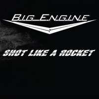 Big Engine, Shot Like A Rocket