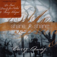 Shane & Shane, Carry Away
