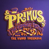 Primus, Primus & the Chocolate Factory With the Fungi Ensemble