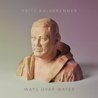 Fritz Kalkbrenner, Ways Over Water 