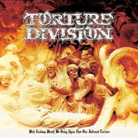 Torture Division, With Endless Wrath We Bring Upon Thee Our Infernal Torture